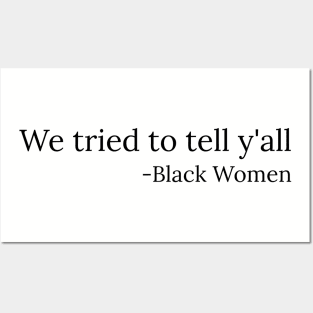 We tried to tell y'all, Black Women, Black Lives Matter Posters and Art